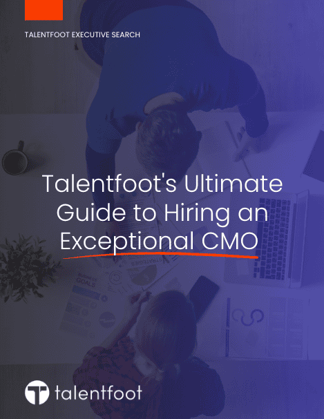 Talentfoot's Guide to Hiring a CMO