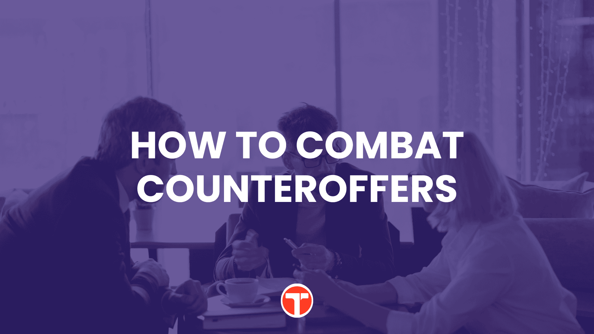 Tips for Handling Counteroffers