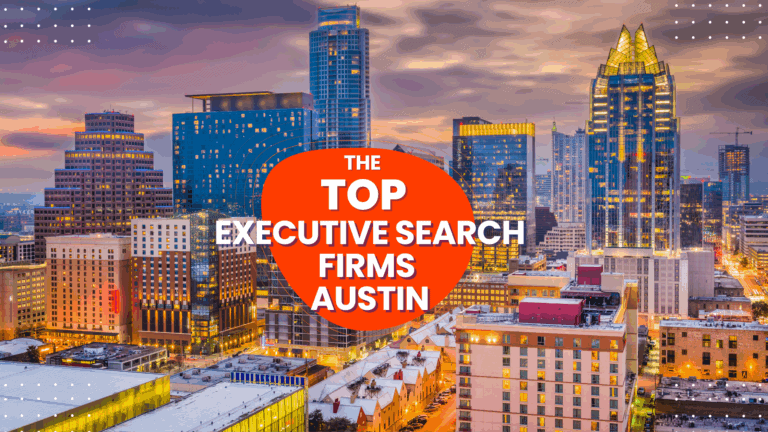 The Top Austin Executive Search Firms and Executive Recruiters
