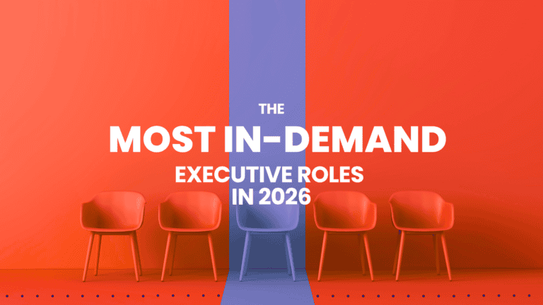 The Most In-Demand Executive Roles in 2026