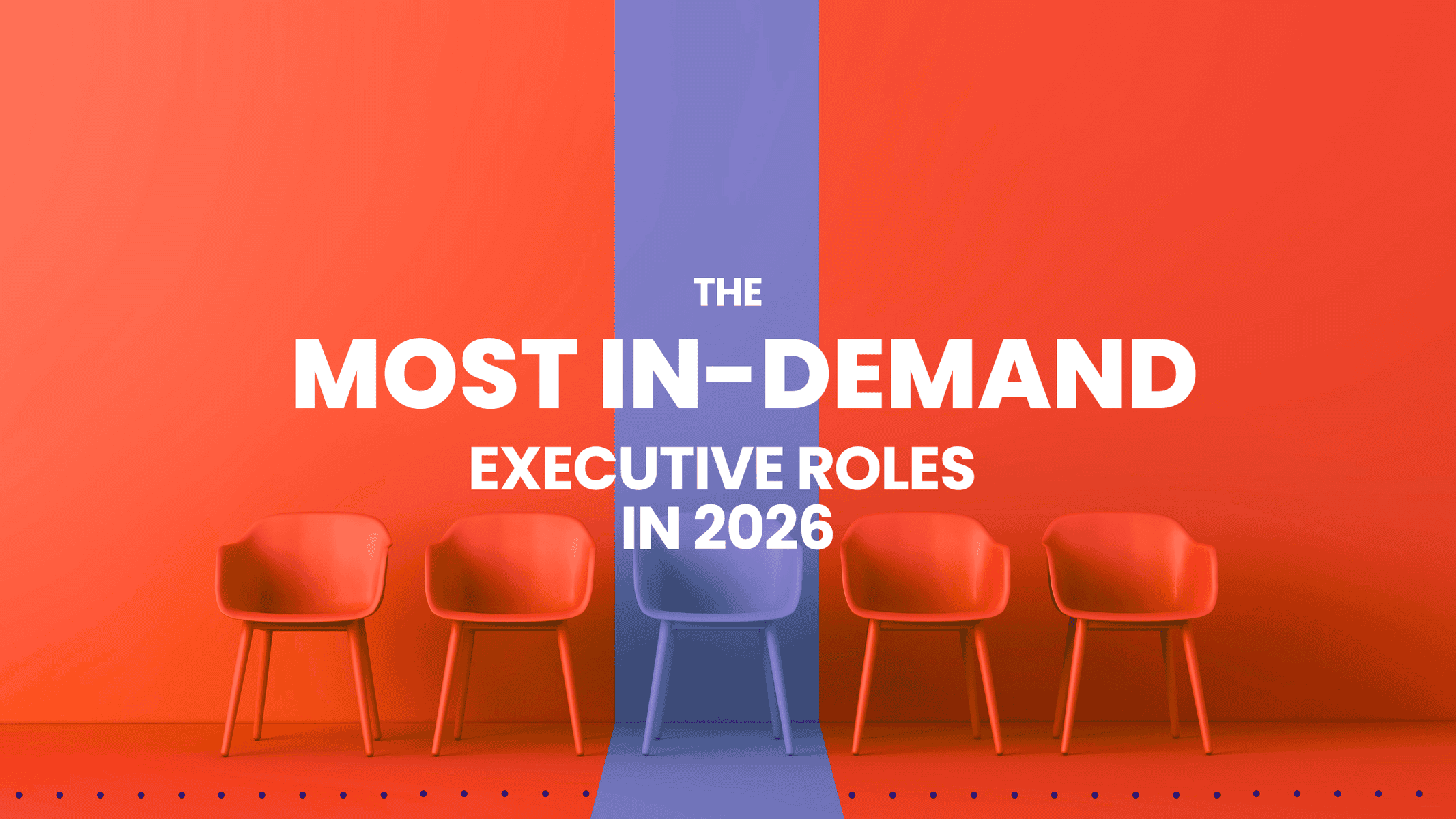 The Most In-Demand Executive Roles in 2026