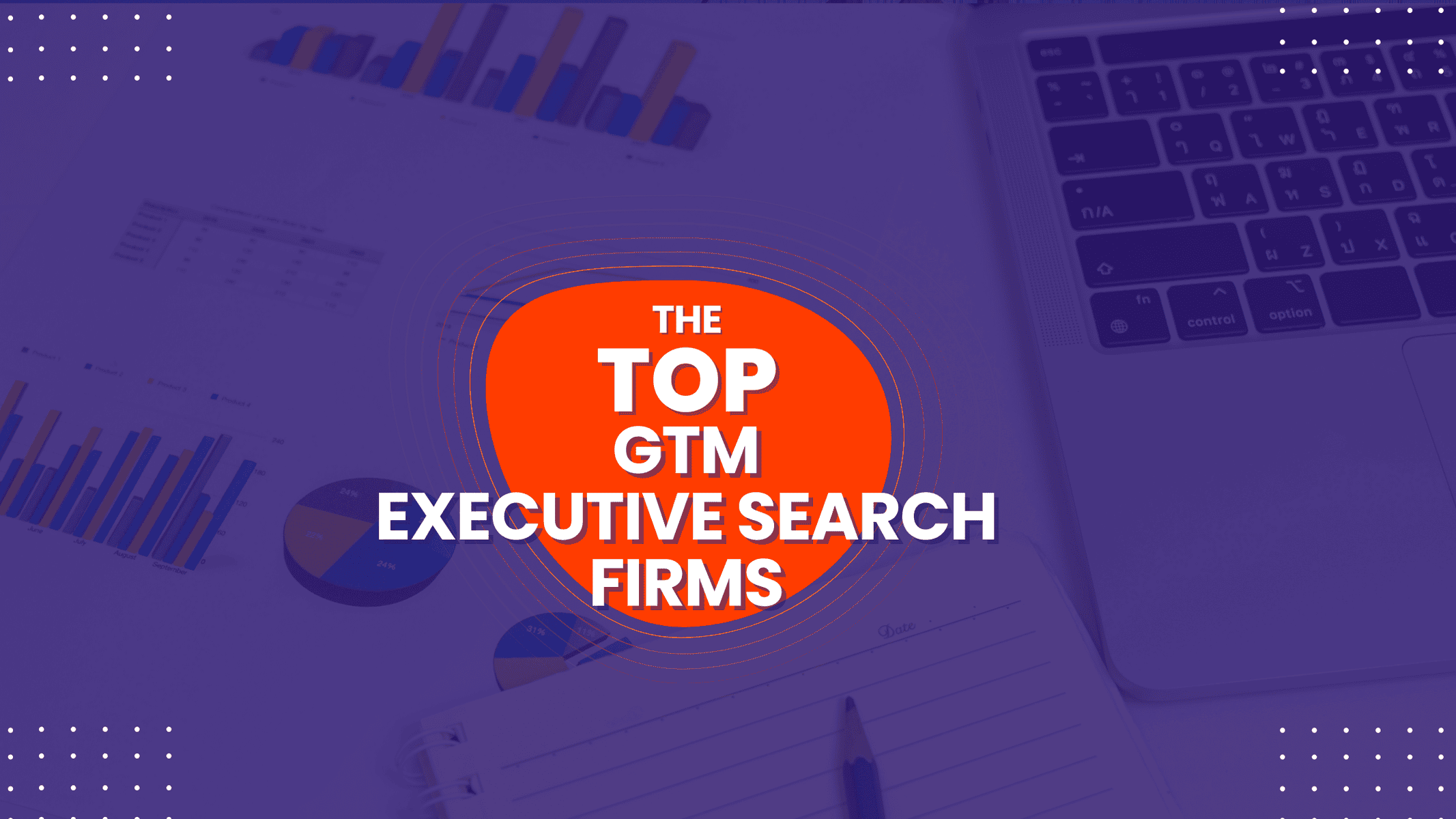 The Top Go-To-Market (GTM) Executive Search Firms