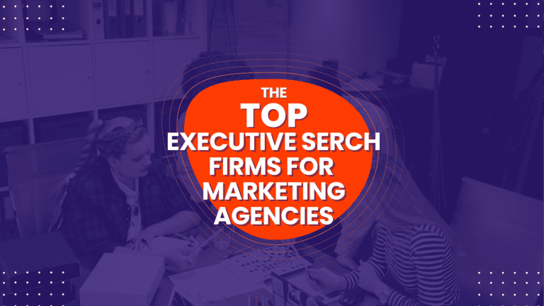 The Top Executive Search Firms for Marketing Agencies - 2026 Rankings