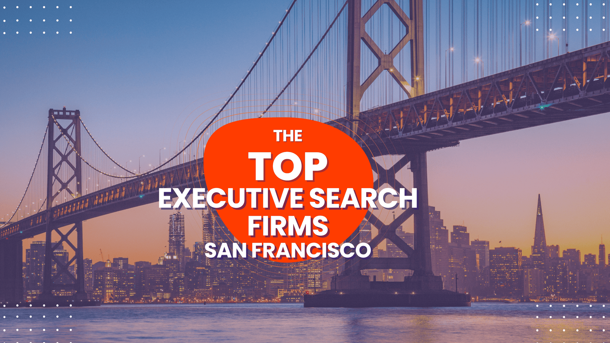 The Top Executive Search Firms in San Francisco - 2026 Rankings