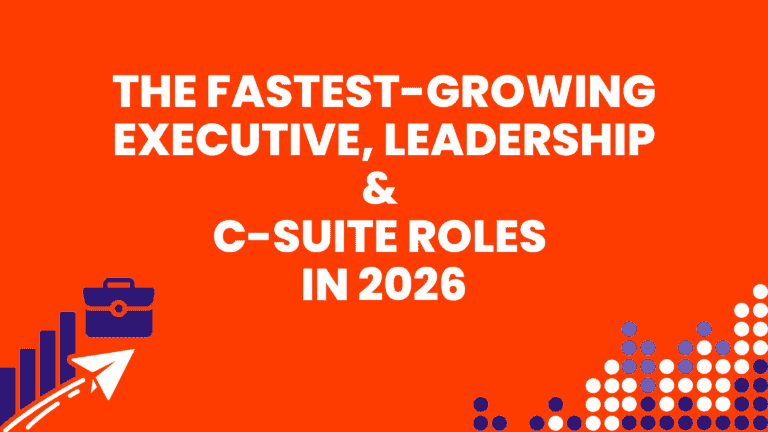 The Fastest-Growing Executive, Leadership & C-Suite Roles in 2026