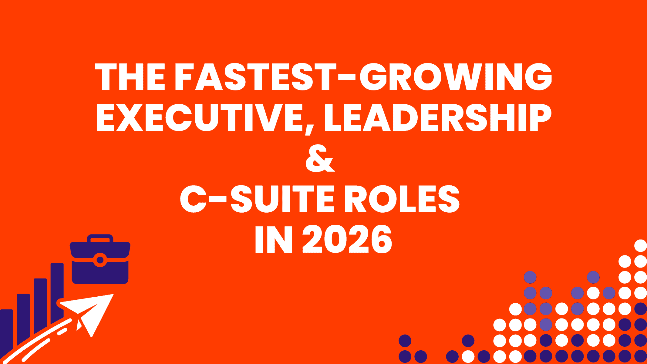 The Fastest-Growing Executive, Leadership & C-Suite Roles in 2026