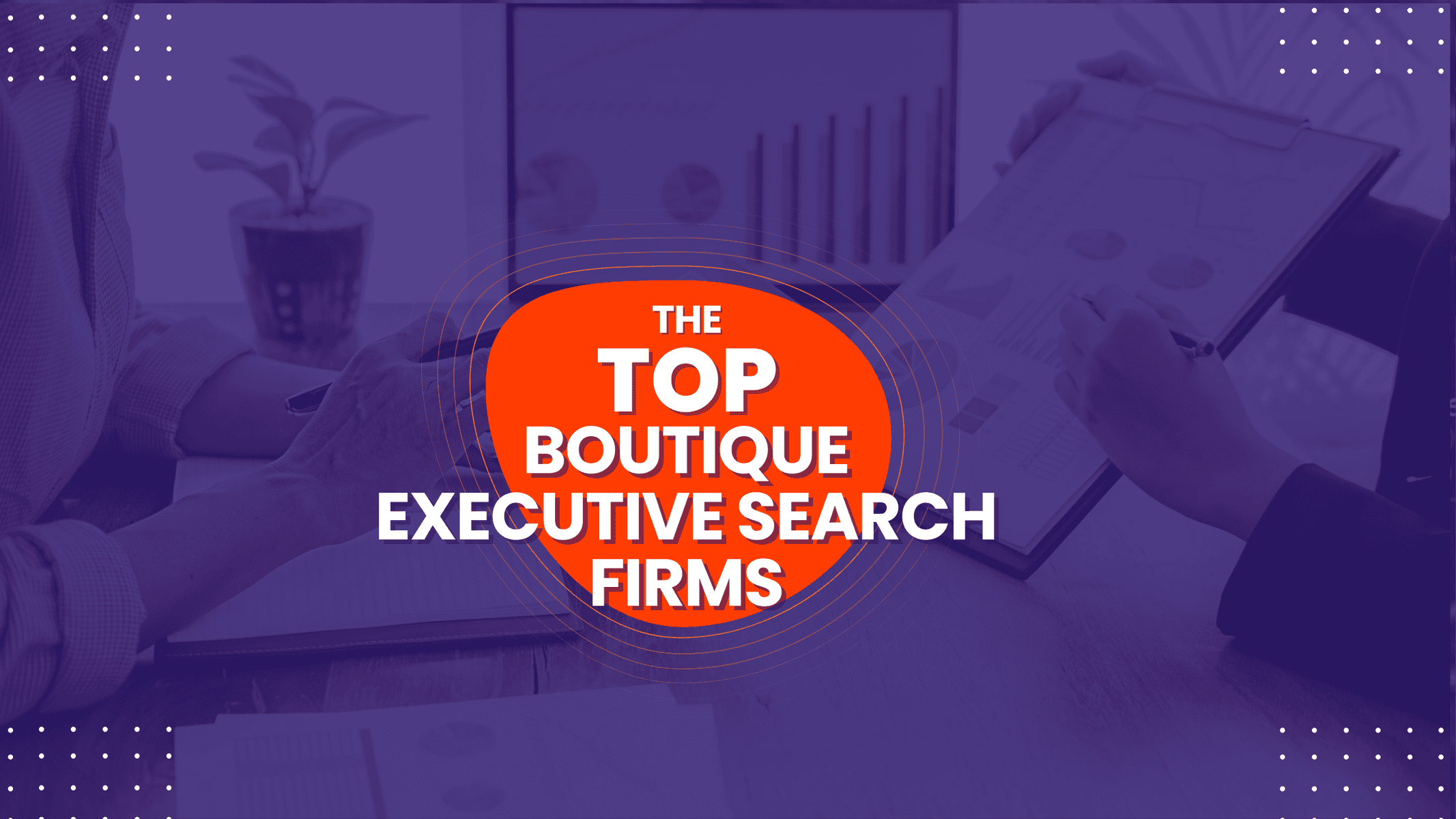 The Top Boutique Executive Search Firms