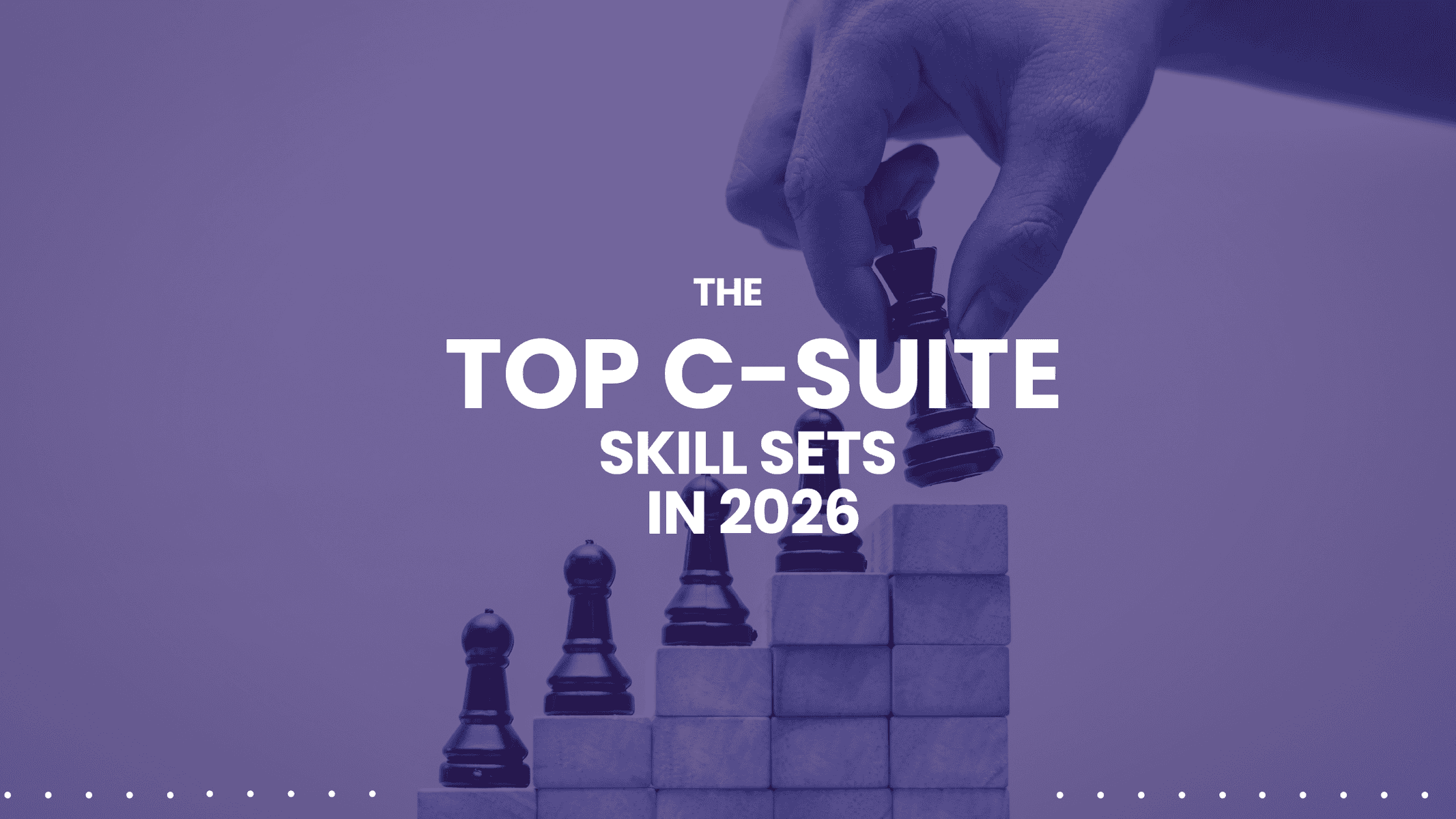 The Top C-suite Skills in 2026