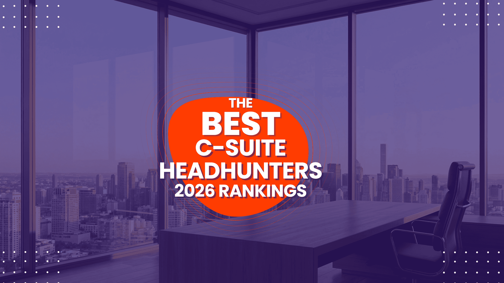 The Best C-suite Headhunters: 2026 Rankings