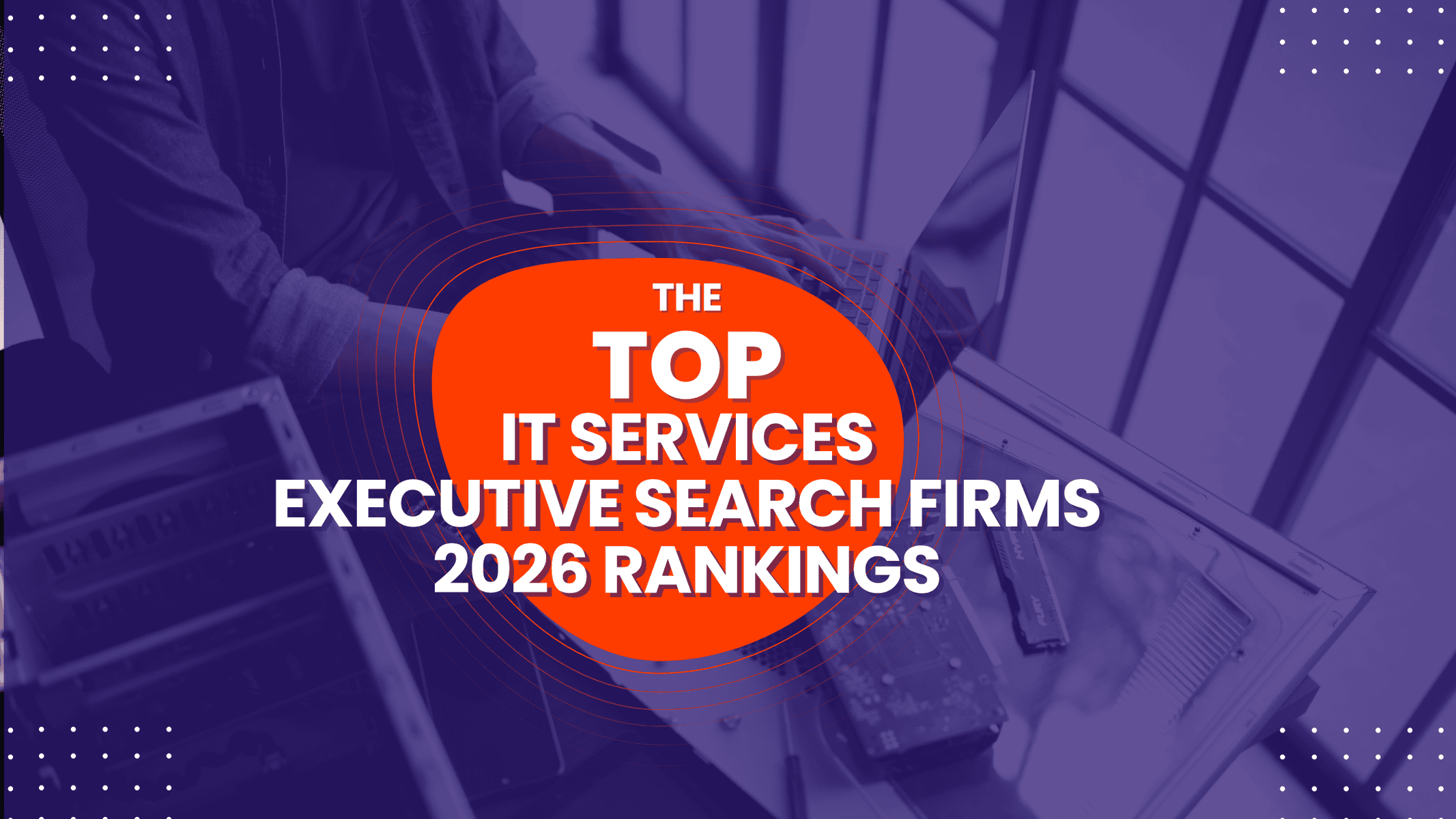 Top IT Services Executive Search Firm Rankings