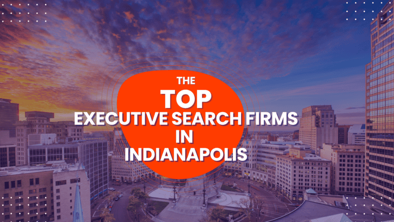 The best executive search firms in Indianapolis
