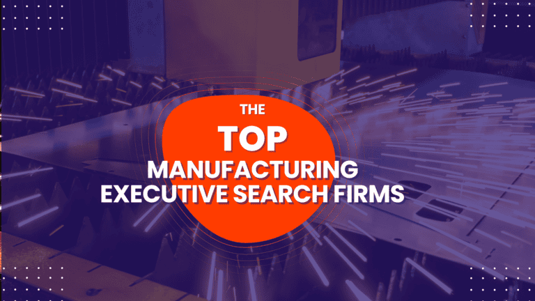 The Top Manufacturing Executive Search Firm Rankings