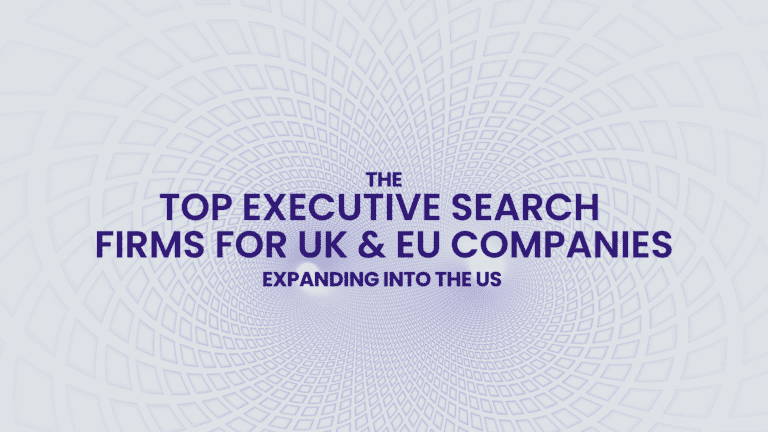The Top Executive Search Firms for Companies Expanding into the US