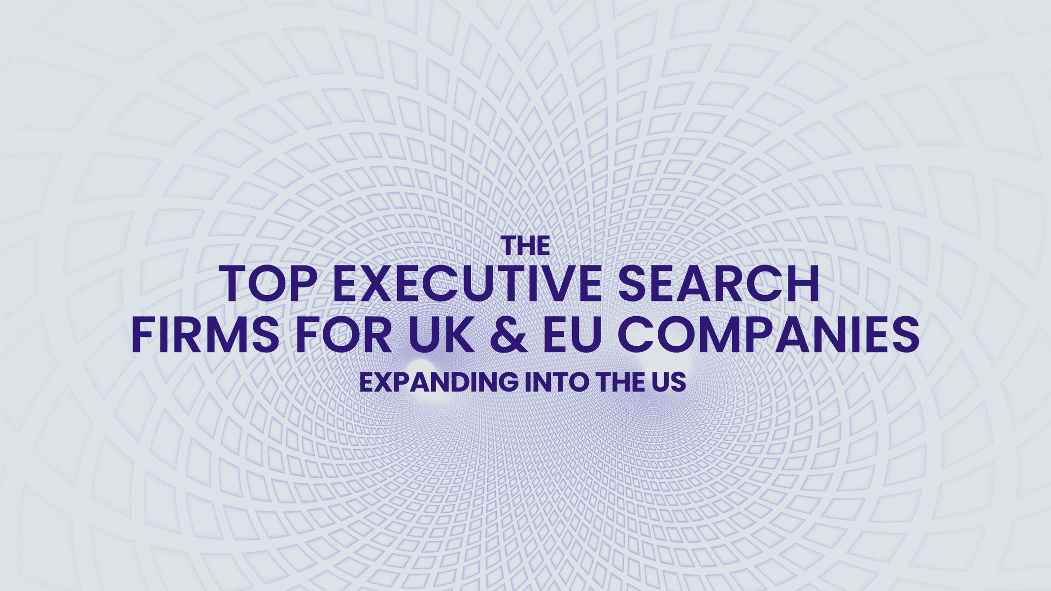 The Top Executive Search Firms for Companies Expanding into the US