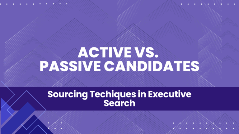 Active vs Passive Candidate Sourcing in Executive Search