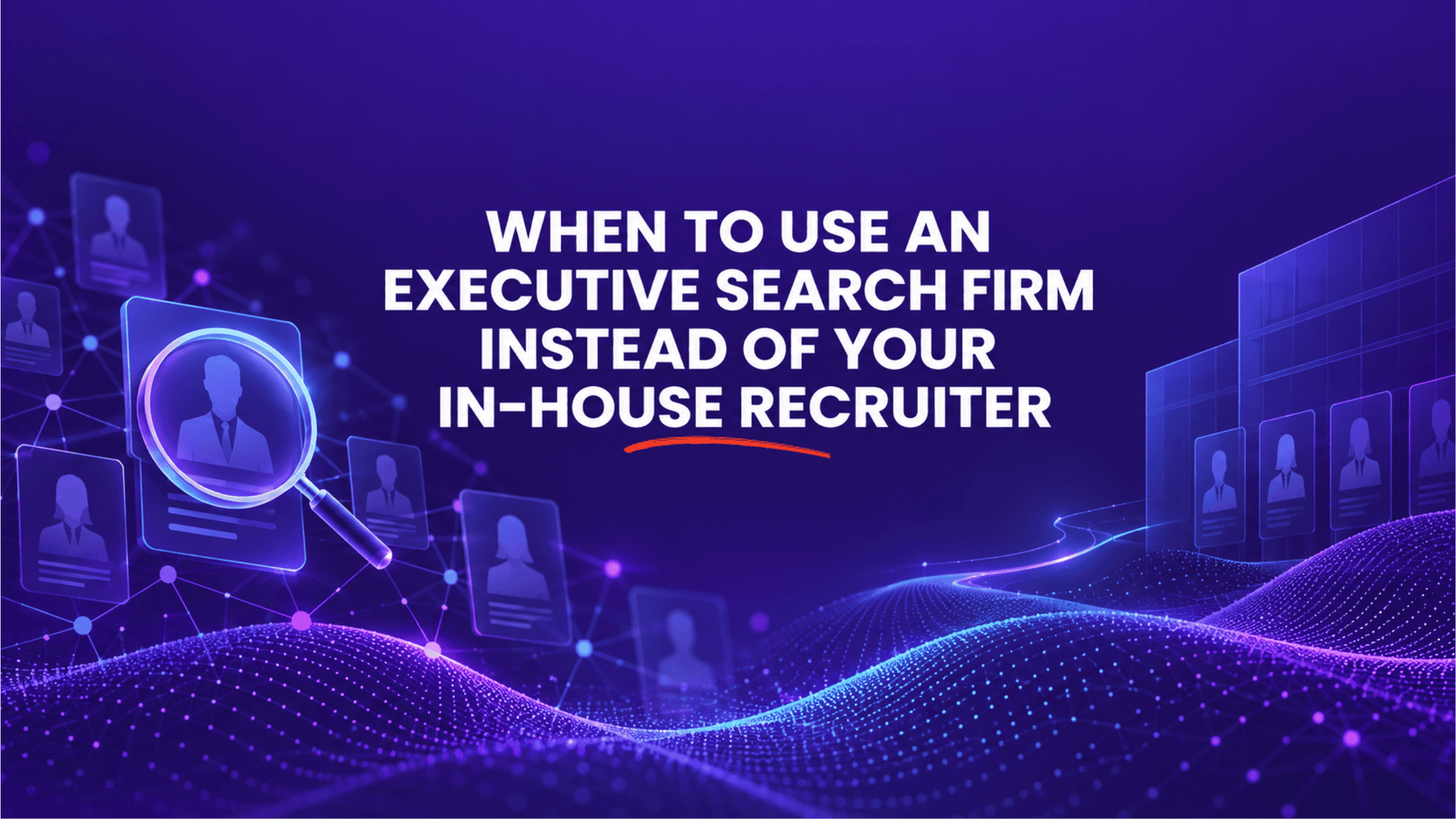 When to use an executive search firm